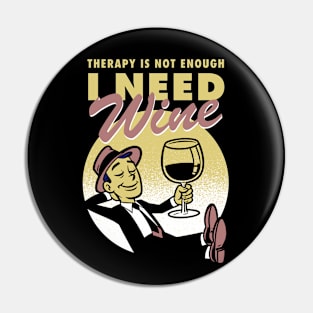 Therapy is not enough, I need wine Pin