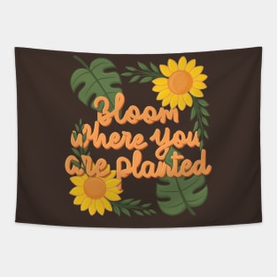 Bloom where you are planted Tapestry