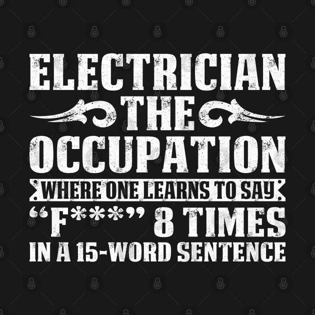 Electrician The Occupation Proud Electrician T Shirts For Electrician Gift For Electrician Family by Murder By Text