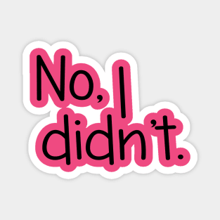 No, I Didn't. Twin Designs Magnet