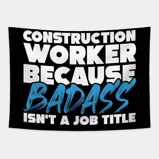 Construction worker because badass isn't a job title. Suitable presents for him and her Tapestry by SerenityByAlex