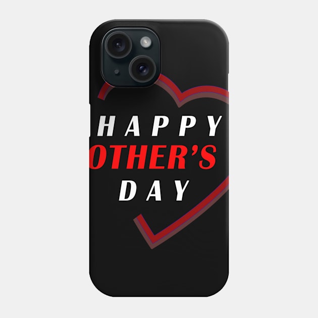 Happy Mothers Day Phone Case by PinkBorn