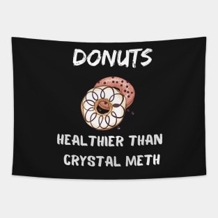 Donuts Healthier Than Crystal Meth Shirt Tapestry