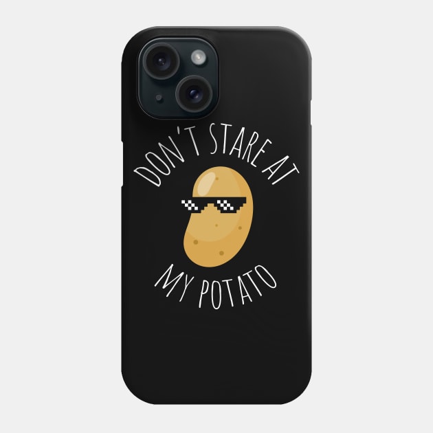 Don't Stare At My Potato Funny Potato Phone Case by DesignArchitect