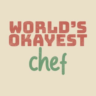 World's Okayest Chef T-Shirt