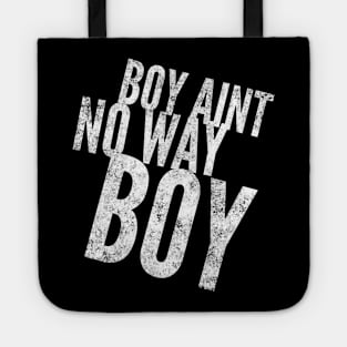 Boy ain't no way II Tote