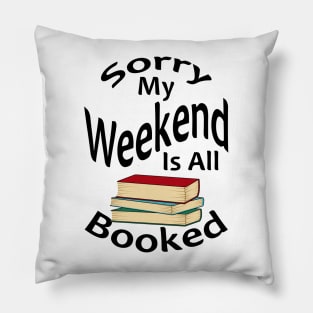 Sorry My Weekend Is All Booked Pillow