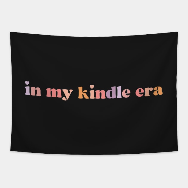 In My Kindle Era Kindle Book Lover Gift Tapestry by SouQ-Art