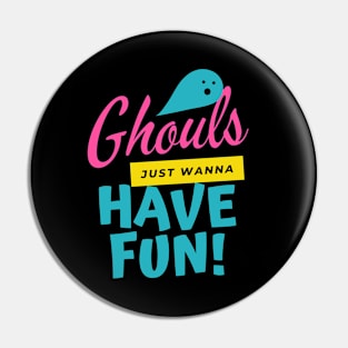 GHOUTS HAVE FUN Pin