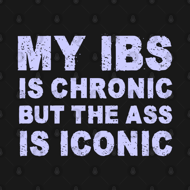 My IBS is chronic funny IBS Awareness gift by Shopinno Shirts