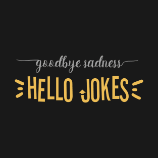 Goodbye Sadness Hello Jokes Bo Burnham T-Shirt