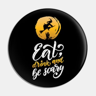 Eat, Drink & Be Scary Pin