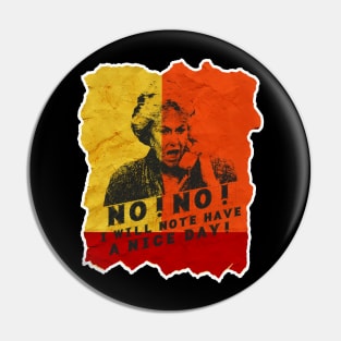 I Will Not Have a Nice Day Bea Arthur Pin