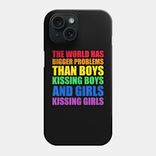 The World Has Bigger Problems LGBT-Q Pride Gay Proud Ally Phone Case