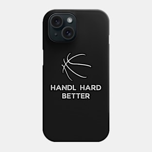 Handle hard better, sports saying Phone Case