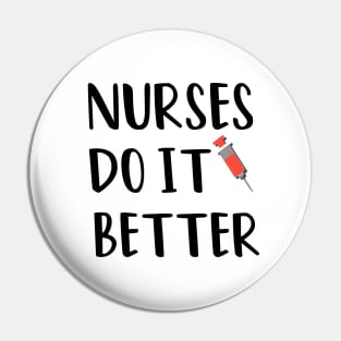 Nurses Do It Better Pin