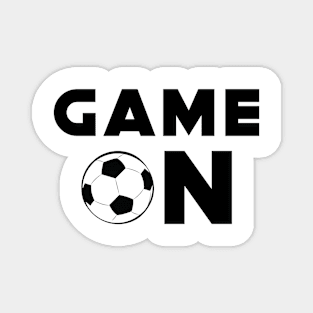 Game On - Funny Football / Soccer Design Magnet