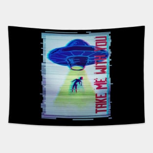 Take me with you, funny alien flying saucer graphic, UFO outer space lover glitch, Men Women Tapestry