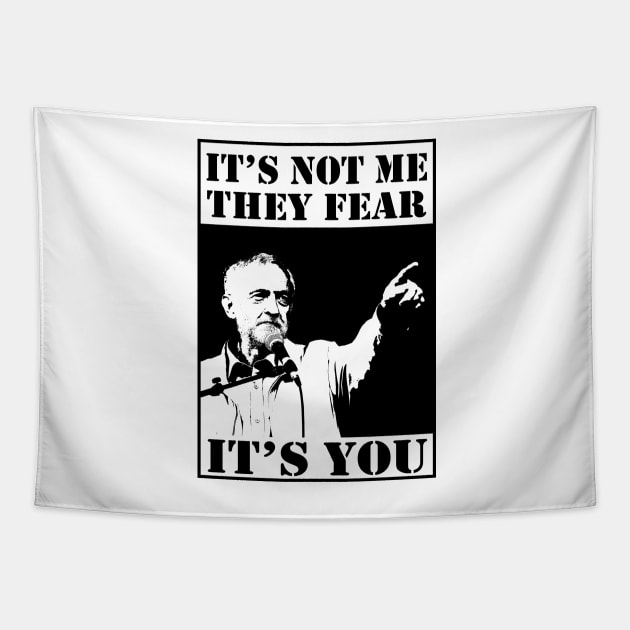 Corbyn - It's Not Me They Fear It's You Tapestry by Bugsponge