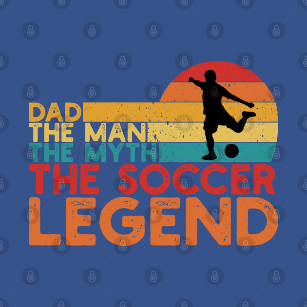 Discover Soccer Legend Dad - Soccer - T-Shirt