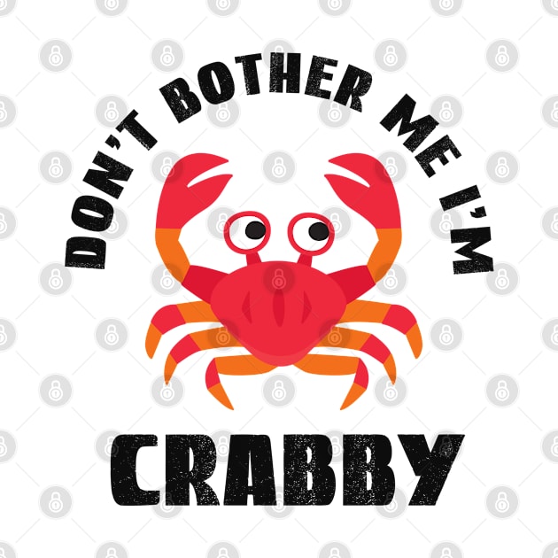 Don't Bother Me Im Crabby, Crab Puns by Cor Designs