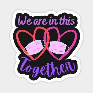 Valentine We are in this together Magnet