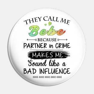 Bebe Grandma Gift - They Call Me Bebe Because Partner In Crime Pin