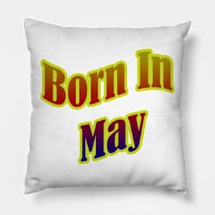 Born In May T shirt Pillow