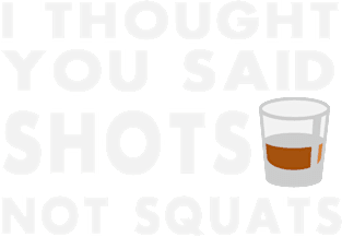 I Thought You Said Squats Not Shots - Workout Motivation Gym Fitness Magnet