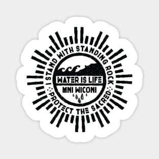 Water is Life - I Stand with Standing Rock Protest Magnet