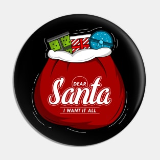 Dear Santa I want it all Pin