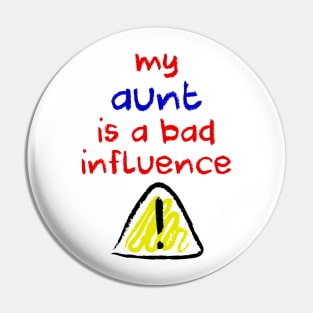 Bad Influence Aunt Pin