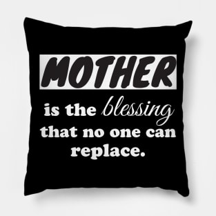 Mother is the blessing that no one can replace Pillow