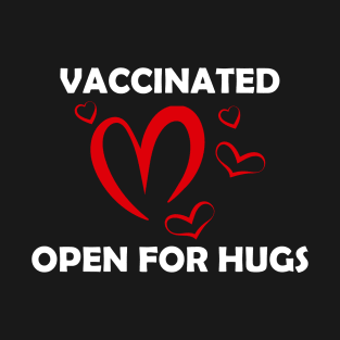 Vaccinated Open For Hugs - Immunization Pro-Vaccine - White Lettering T-Shirt