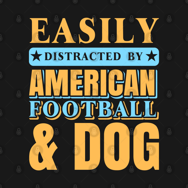 Easily Distracted by American Football and Dog by froyd wess