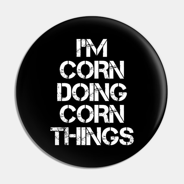 Corn Name T Shirt - Corn Doing Corn Things Pin by Skyrick1