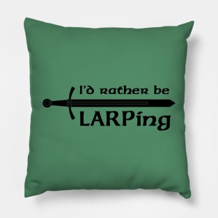 I'd rather be LARPing Pillow