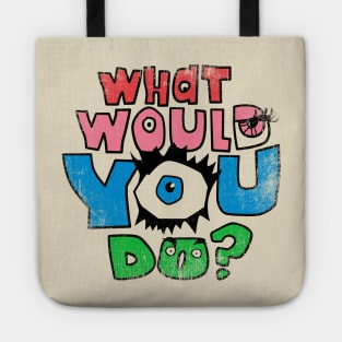 What Would You Do? Tote