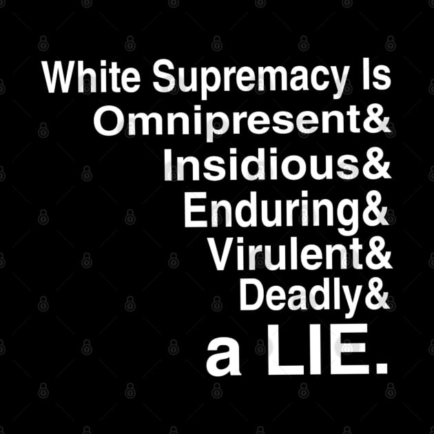 White Supremacy Is Omnipresent - White - Front by SubversiveWare