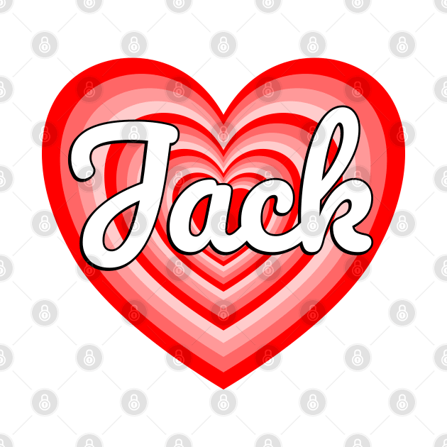 I Love Jack Heart Jack Name Funny Jack by Popular Objects™