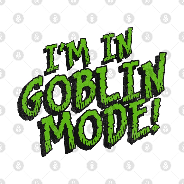 I'm in GOBLIN MODE! by darklordpug