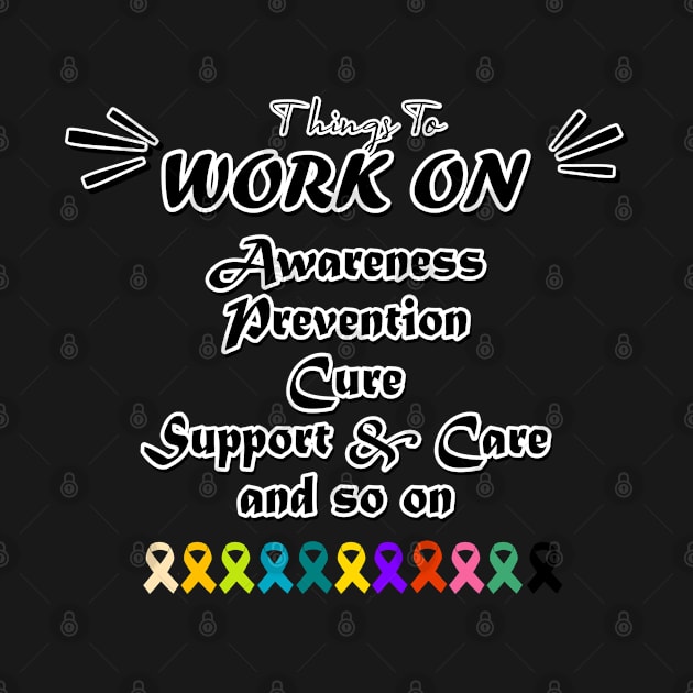 all cancer awareness - things to work on are Awareness, prevention, cure, support and care, so on  - about color arguments later by zealsto