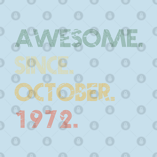 Discover Awesome Since October 1972 - Awesome Since October 1972 - T-Shirt