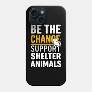 Motivational T-shirts for Animal, Dog, Cat, Pet Lovers Phone Case