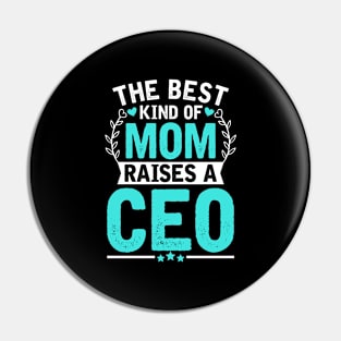 The Best Kind of Mom Raises a CEO Pin