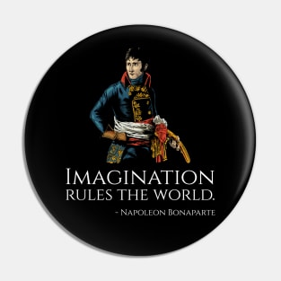 Napoleon Bonaparte Quote - Imagination rules the world. Pin