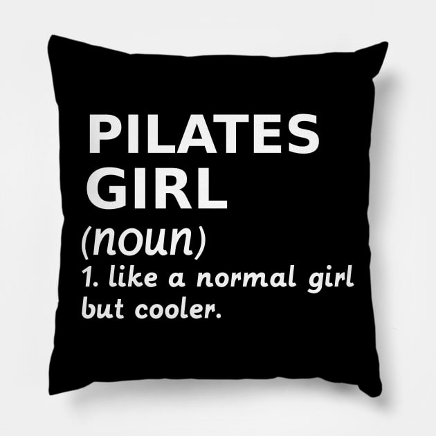 PILATES GIRL LIKE A NORMAL GIRL BUT COOLER Pillow by ETTAOUIL4