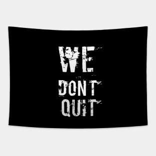 We Don't Quit Tapestry