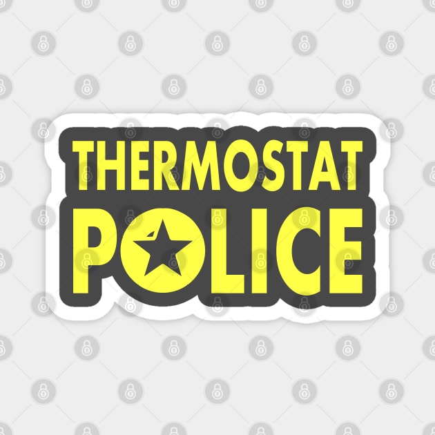 Thermostat Police Magnet by MultiiDesign