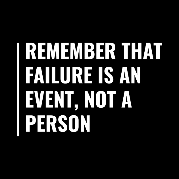 Failure is an Event, Not a Person. Failure Quote by kamodan